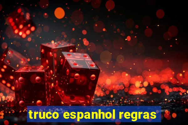 truco espanhol regras
